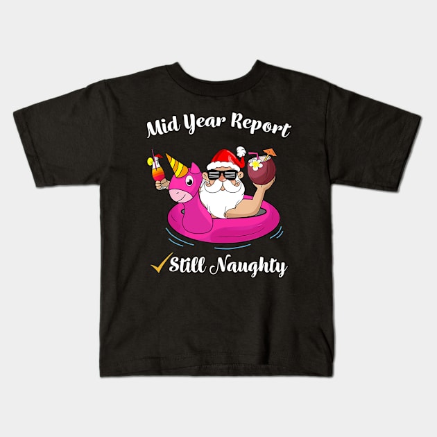 Funny Mid Year Report Still Naughty Santa Christmas In July Kids T-Shirt by Durhamw Mcraibx